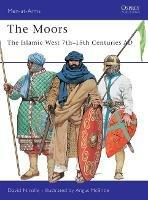 The Moors: The Islamic West 7th-15th Centuries AD - David Nicolle - cover