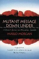 Mutant Message Down Under: A Woman's Journey into Dreamtime Australia - Marlo Morgan - cover