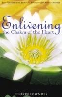 Enlivening the Chakra of the Heart: The Fundamental Spiritual Exercises of Rudolf Steiner - Florin Lowndes - cover