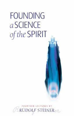 Founding a Science of the Spirit: Fourteen Lectures - Rudolf Steiner - cover