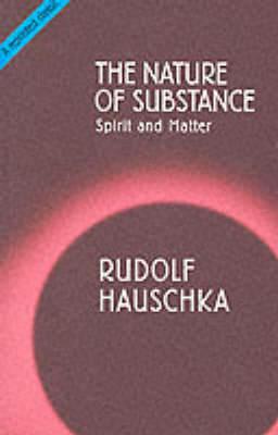 The Nature of Substance: Spirit and Matter - Rudolf Hauschka - cover