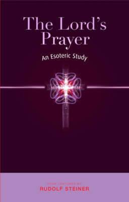 The Lord's Prayer: An Esoteric Study - Rudolf Steiner - cover