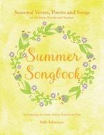 Summer Songbook: Seasonal Verses, Poems and Songs for Children, Parents and Teachers.  An Anthology for Family, School, Festivals and Fun!