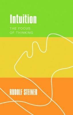 Intuition: The Focus of Thinking - Rudolf Steiner - cover