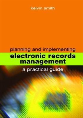 Planning and Implementing Electronic Records Management - Kelvin Smith - cover