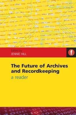 The Future of Archives and Recordkeeping: A Reader - cover