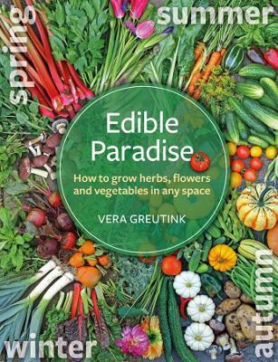 Edible Paradise: How to grow herbs, flowers, and vegetables in any space - Vera Greutink - cover