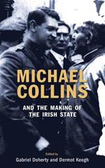 Michael Collins - And The Making Of The Irish State