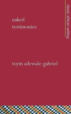 Naked Testimonies - Toyin Adewale-Gabriel - cover