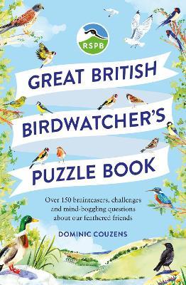 RSPB Great British Birdwatcher's Puzzle Book: Test your ornithological knowledge! - RSPB,Dominic Couzens,Dr Gareth Moore - cover