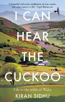 I Can Hear the Cuckoo: Life in the Wilds of Wales - Kiran Sidhu - cover