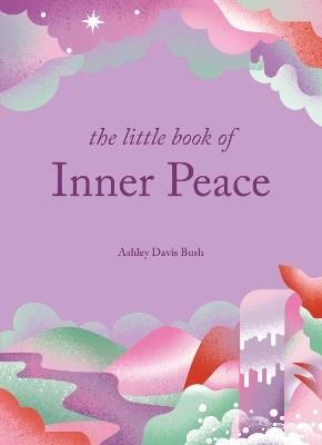 The Little Book of Inner Peace - Ashley Davis Bush - cover