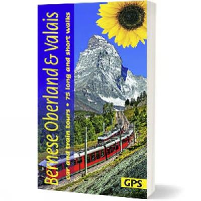 Bernese Oberland and Valais: 3 car tours, 6 train tours, 75 long and short walks with GPS - Reinhard Scholl - cover