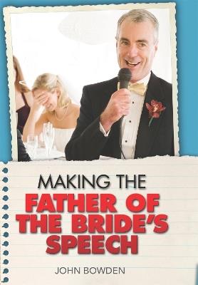 Making the Father of the Bride's Speech - John Bowden - cover
