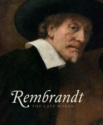 Rembrandt: The Late Works - Jonathan Bikker,Gregor J.M. Weber - cover