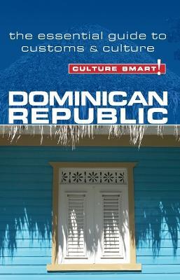 Dominican Republic - Culture Smart!: The Essential Guide to Customs & Culture - Ginnie Bedggood,Ilana Benady - cover