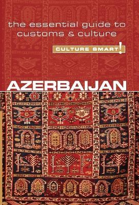 Azerbaijan - Culture Smart!: The Essential Guide to Customs & Culture - Nikki Kazimova - cover