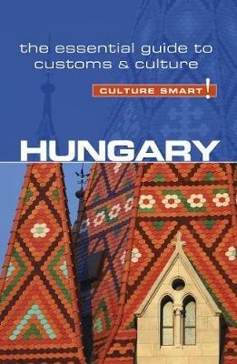 Hungary - Culture Smart!: The Essential Guide to Customs & Culture - Brian McLean,Kester Eddy - cover