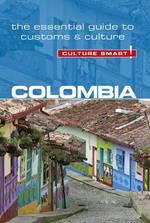 Colombia - Culture Smart!: The Essential Guide to Customs & Culture