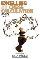 Excelling at Chess Calculation: Capitalising on Tactical Chances - Jacob Aagaard - cover
