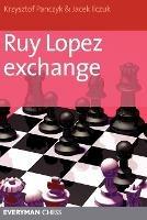 Ruy Lopez Exchange - Krzysztof Panczyk,Jacek Ilczuk - cover