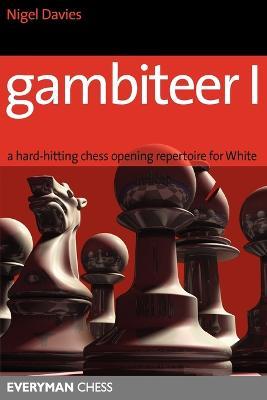 Gambiteer I: Hard-hitting Chess Opening Repertoire for White - Nigel Davies - cover