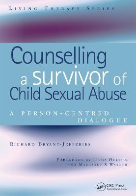Counselling a Survivor of Child Sexual Abuse: A Person-Centred Dialogue - Richard Bryant-Jefferies - cover