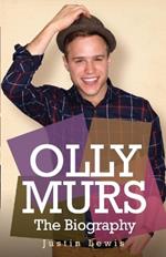 Olly Murs - the Biography