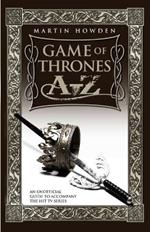 Game of Thrones A-Z: An Unofficial Guide to Accompany the Hit TV Series