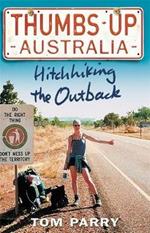 Thumbs Up Australia: Hitchhiking the Outback