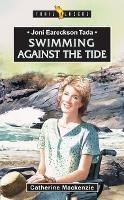 Joni Eareckson Tada: Swimming Against the Tide - Catherine MacKenzie - cover