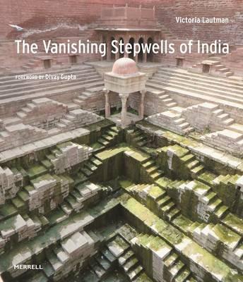 Vanishing Stepwells of India - Victoria Lautmann - cover