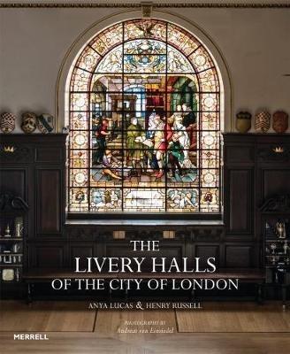 The Livery Halls of the City of London - Anya Lucas - cover