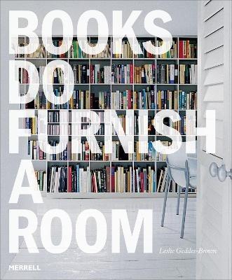 Books Do Furnish a Room: Organize, Display, Store - Leslie Geddes Brown - cover