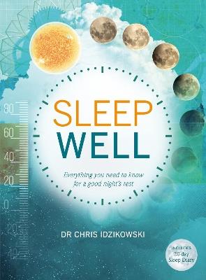 Sleep Well: Everything you need to know for a good night's rest - Chris Idzikowski - cover