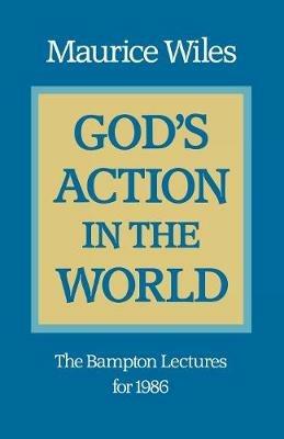 God's Action in the World: The Bampton Lectures for 1986 - Maurice Wiles - cover