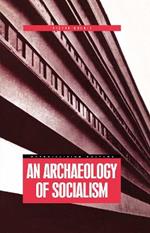 An Archaeology of Socialism