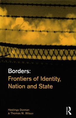 Borders: Frontiers of Identity, Nation and State - Hastings Donnan,Thomas M. Wilson - cover