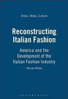 Reconstructing Italian Fashion: America and the Development of the Italian Fashion Industry