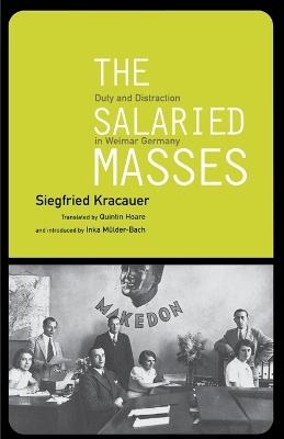 The Salaried Masses: Duty and Distraction in Weimar Germany - Siegfried Kracauer - cover