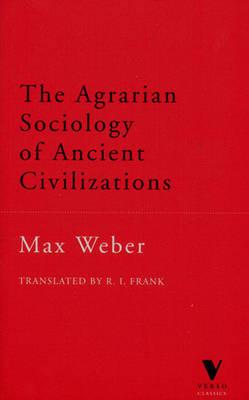 The Agrarian Sociology of Ancient Civilizations - Max Weber - cover