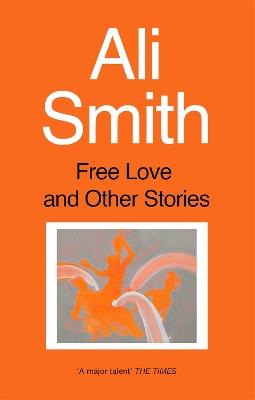 Free Love And Other Stories - Ali Smith - cover