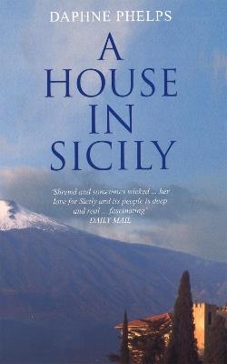 A House in Sicily - Daphne Phelps - 2