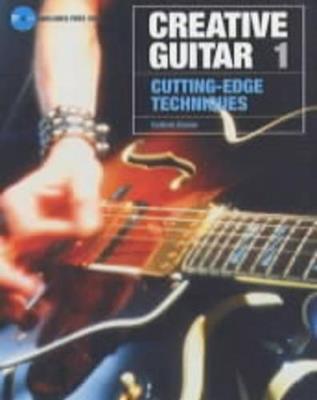 Creative Guitar 1: Cutting-Edge Techniques - Sanctuary Press - cover