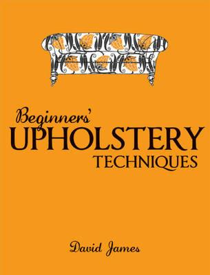 Beginners' Upholstery Techniques - D James - cover