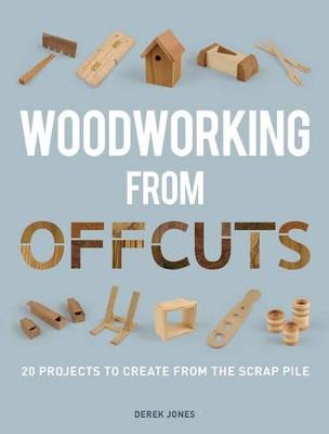 Woodworking from Offcuts - D Jones - cover