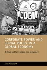 Corporate power and social policy in a global economy: British welfare under the influence