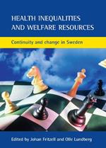 Health inequalities and welfare resources: Continuity and change in Sweden