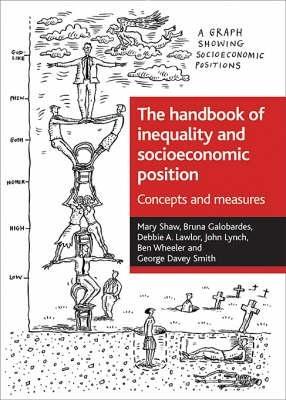 The handbook of inequality and socioeconomic position: Concepts and measures - Mary Shaw,Bruna Galobardes,Debbie A. Lawlor - cover