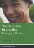 Youth justice in practice: Making a difference - Bill Whyte - cover